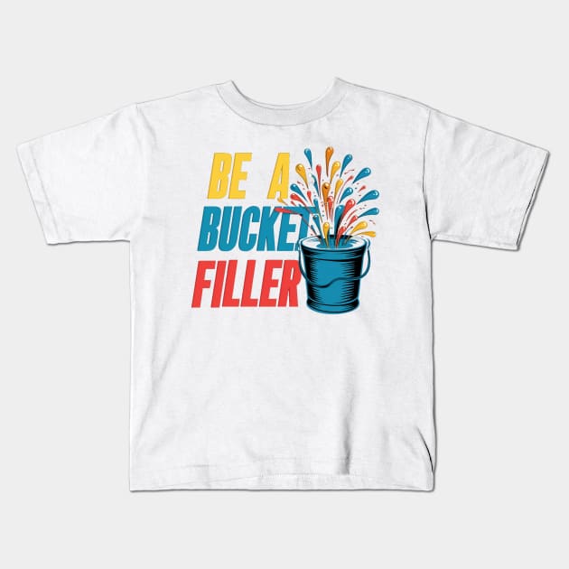 Be A Bucket Filler Kids T-Shirt by alby store